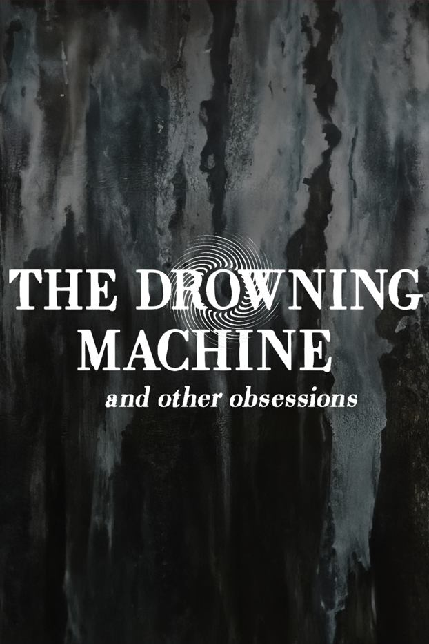 The Drowning Machine & Other Obsessions